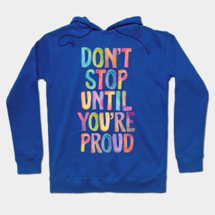 Don't Stop Until You're Proud Hoodie